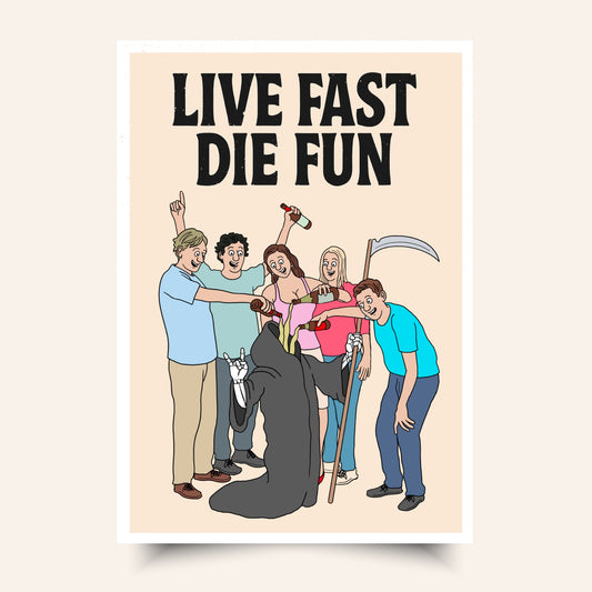 Live Fast Die Fun